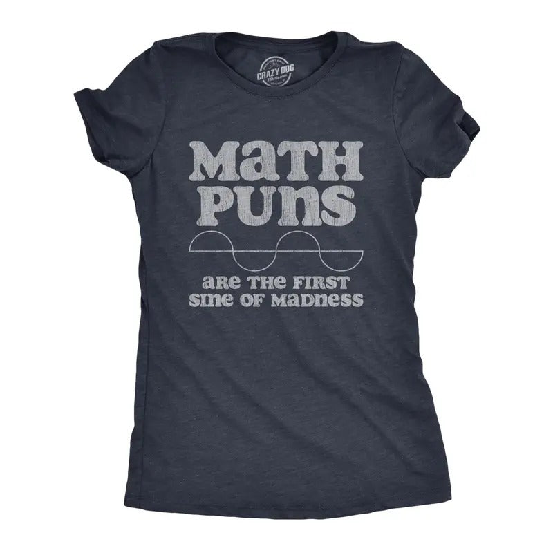 Womens Math Puns Are The First Sine Of Madness T Shirt Funny Nerdy Pun Tee For Ladies Hoodie Sweatshirt | PrintMintTees.com