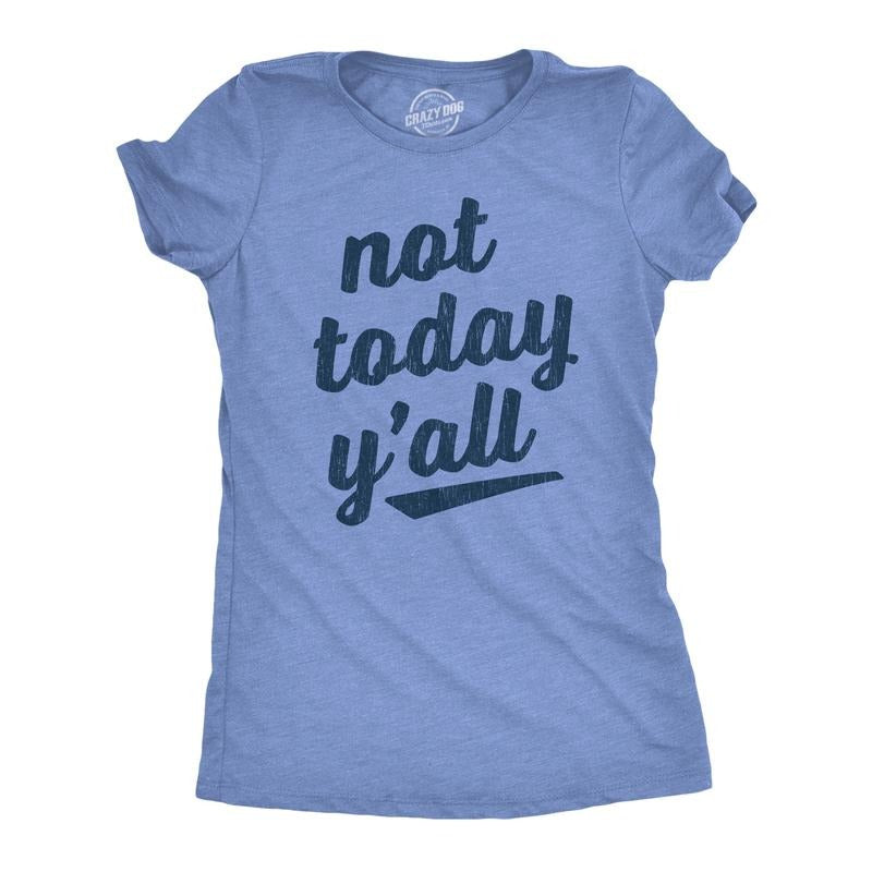 Womens Not Today Y'all T Shirt Funny Southern Accent Bad Day Sarcastic Graphic Texas Tee Funny Womens T Shirts Cute...