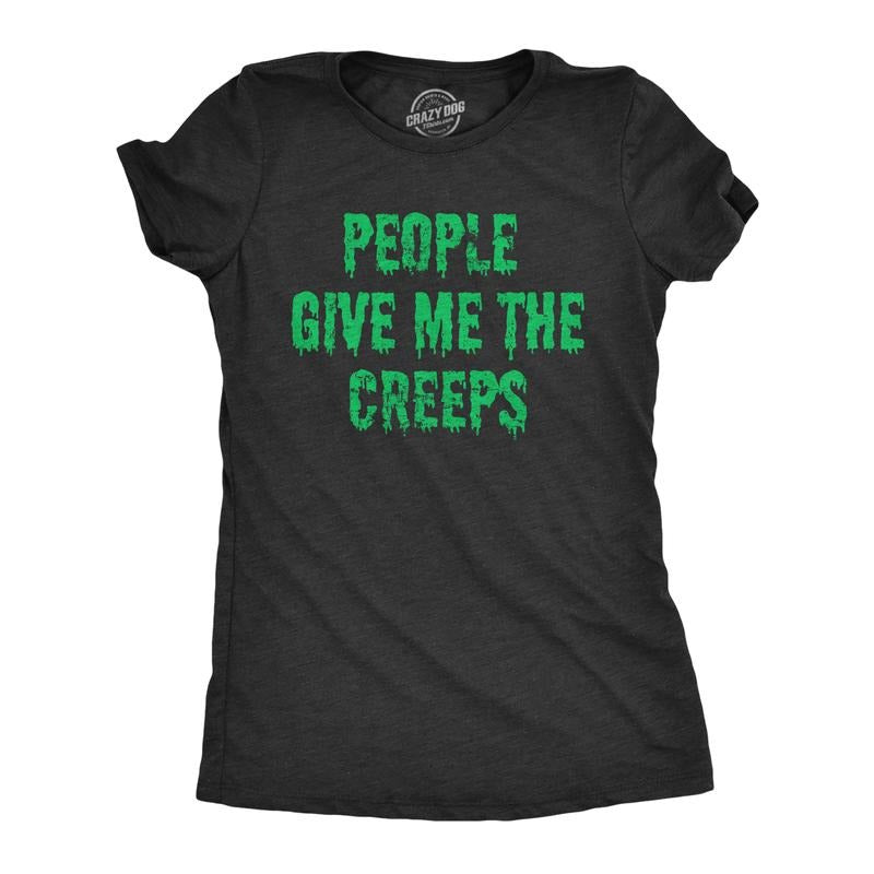Womens People Give Me The Creeps T Shirt Funny Halloween Anti Social Freaks Joke Tee for Ladies Funny Womens T Shirts...