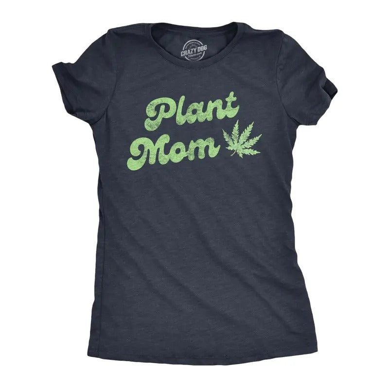 Womens Plant Mom Tshirt Funny 420 Marijauana High Cannabis Mothers Day Graphic Novelty Tee Hoodie Sweatshirt