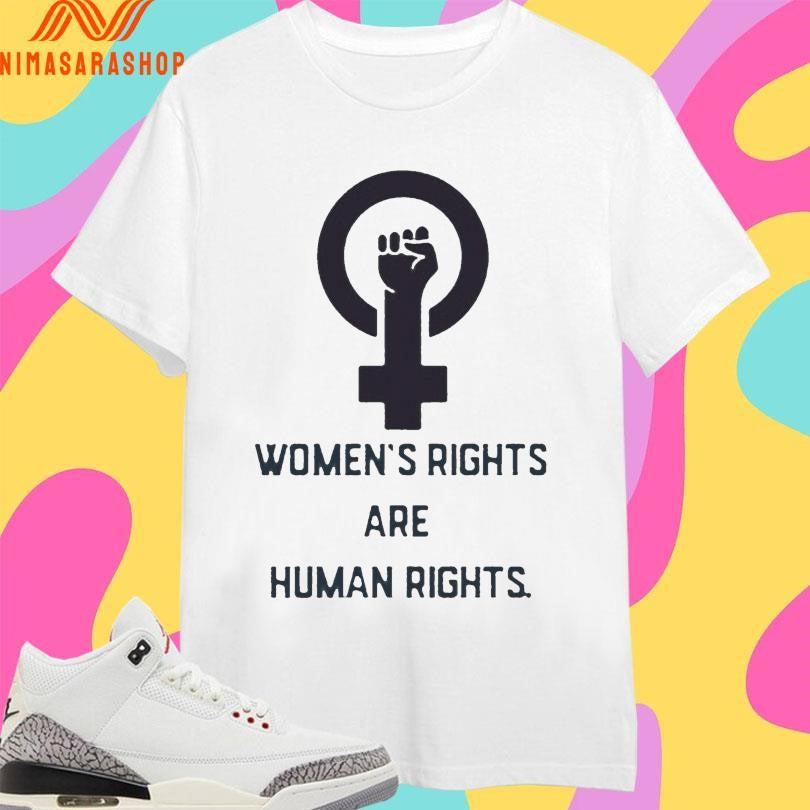 Women’s Rights Are Human Rights Shirts