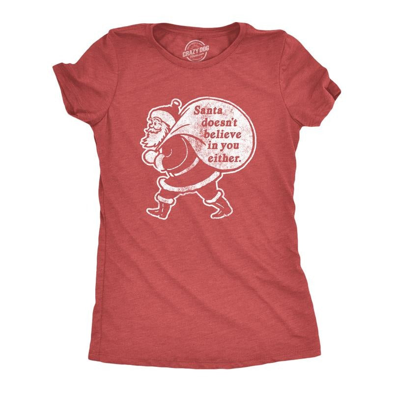 Womens Santa Doesn't Believe In You Either T Shirt Funny Christmas Party Holiday Novelty Tee Funny Womens T Shirts Cute...