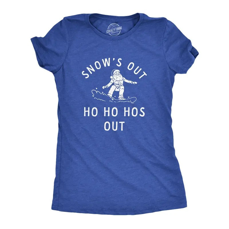 Womens Snows Out Ho Ho Hos Out T Shirt Funny Snowboarding Santa Xmas Joke Tee For Ladies Hoodie Sweatshirt