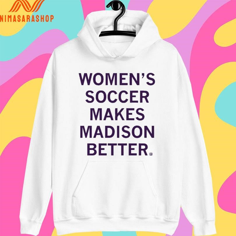 Women’s Soccer Makes Madison Better Shirts