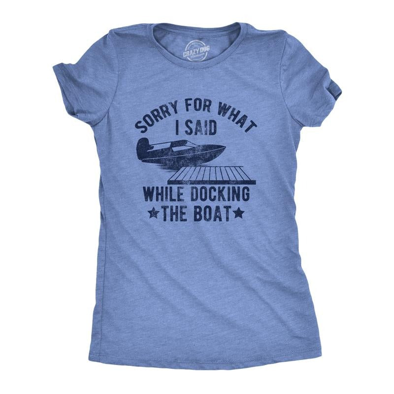 Womens Sorry for What I Said While Docking The Boat T Shirt Funny Arguing Bickering Joke Tee for Ladies Funny Womens T...