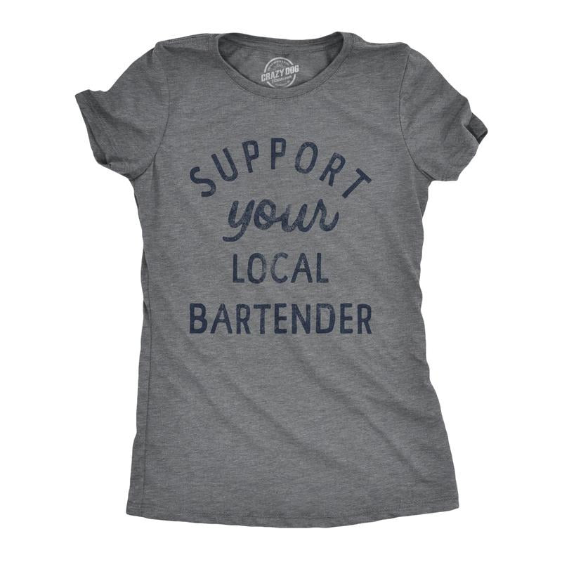 Womens Support Your Local Bartender T Shirt Cool Barkeep Supporting Text Tee for Ladies Funny Womens T Shirts Cute...