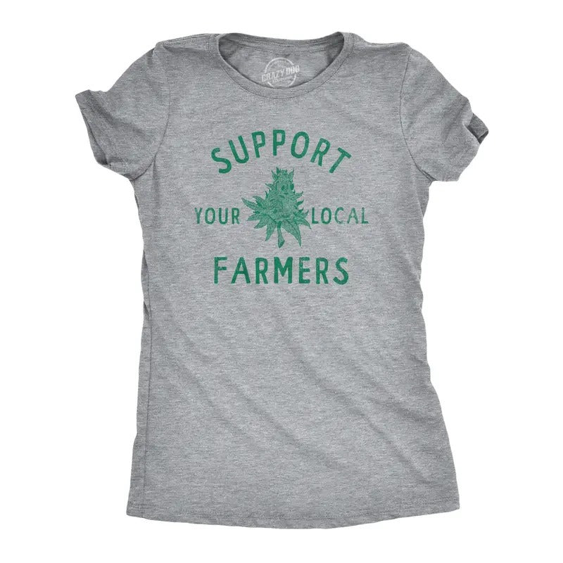 Womens Support Your Local Farmers T Shirt Funny 420 Weed Farm Tee For Ladies Hoodie Sweatshirt | PrintMintTees.com