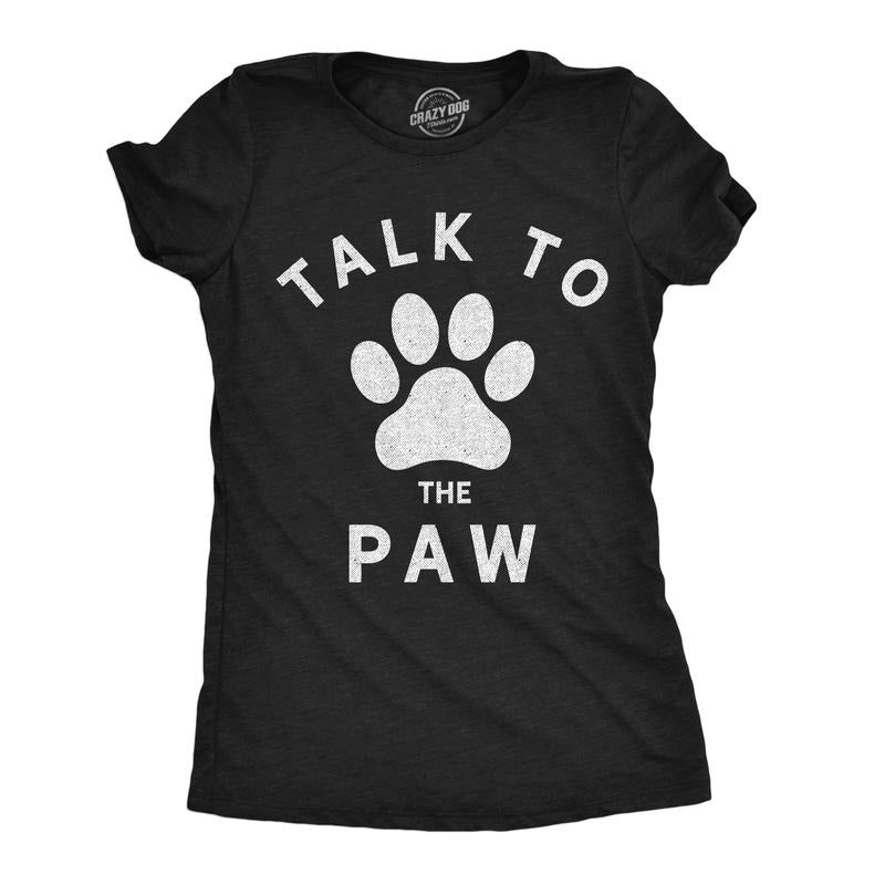 Womens Talk To The Paw T Shirt Funny Dog Pet Puppy Lover Graphic Novelty Tee Funny Womens T Shirts Cute Slimming Top...