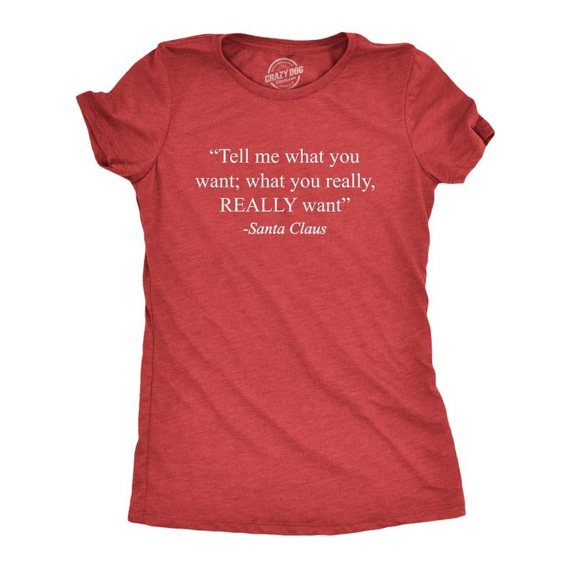 Womens Tell Me What You Want Santa Claus T Shirt Funny Christmas 90s Nostalgia Quote Saying Tee Funny Womens T Shirts...