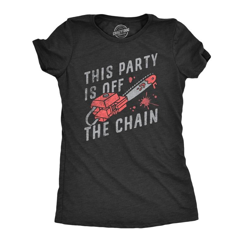 Womens This Party Is Off The Chain T Shirt Funny Halloween Creepy Bloody Chainsaw Joke Tee For Ladies Funny Womens T...