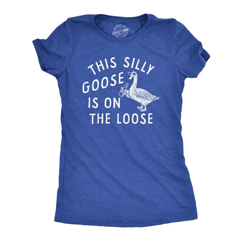 Womens This Silly Goose Is On The Loose T Shirt Funny Goofy Partying Tee For Ladies Funny Womens T Shirts Cute Slimming...