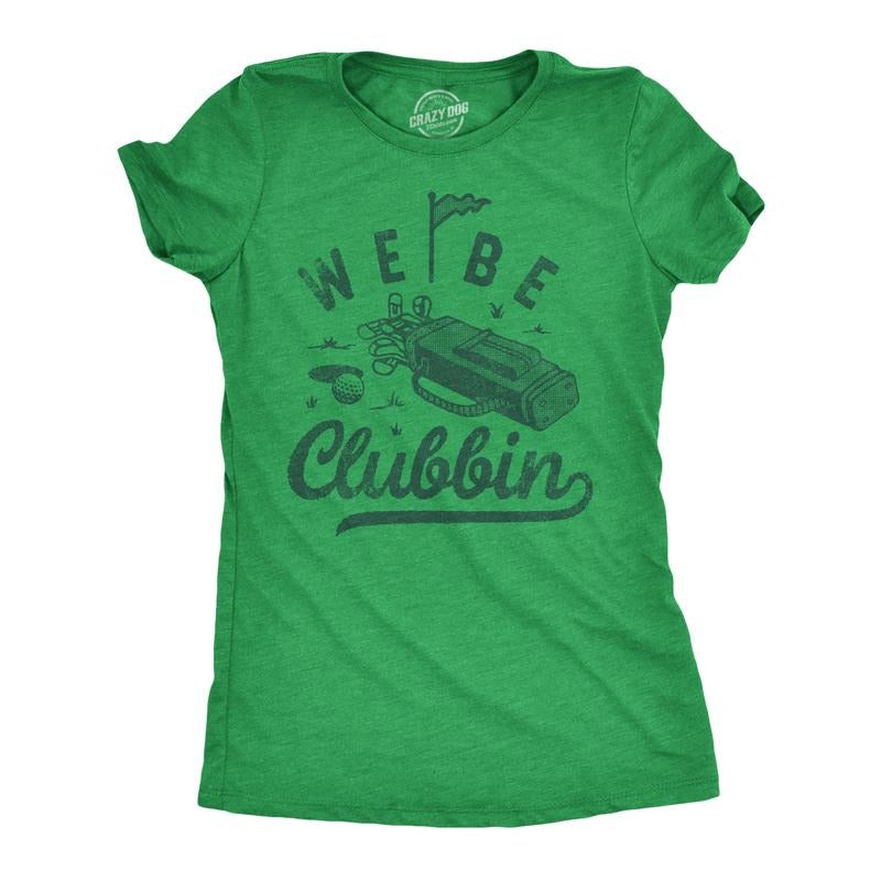 Womens We Be Clubbin T Shirt Funny Golfing Lovers Golf Club Joke Tee For Ladies Funny Womens T Shirts Cute Slimming Top...