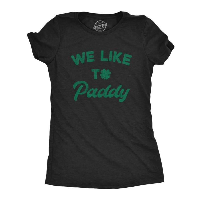 Womens We Like To Paddy T shirt Funny St Patricks Day Party Hilarious Irish Tee Funny Womens T Shirts Cute Slimming Top...