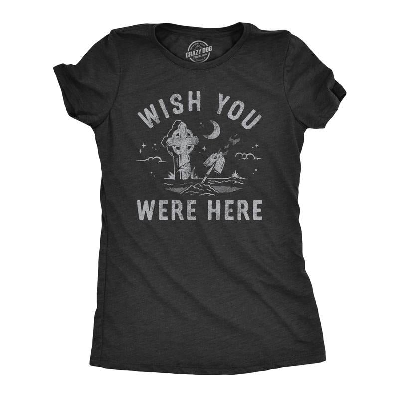 Womens Wish You Were Here T Shirt Funny Graveyard Tombstone Death Joke Tee For Ladies Funny Womens T Shirts Cute Slimming...