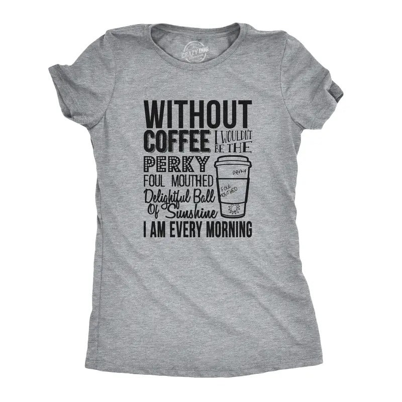 Womens Without Coffee I Wouldn't Be Funny T shirts Mocking Vintage Novelty T shirt Funny Womens T Shirts Cute Slimming...
