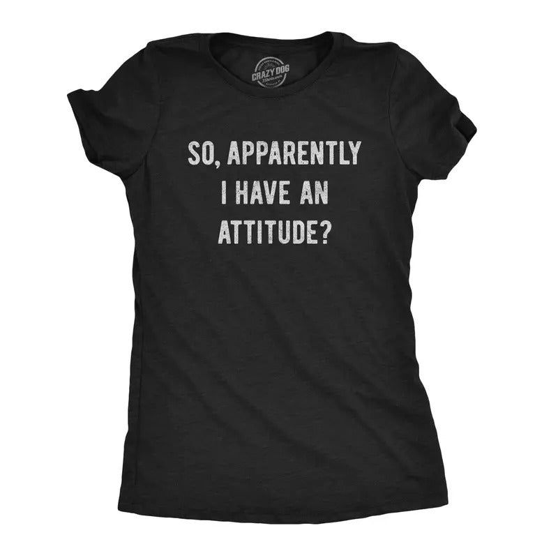 Womens so Apparently I Have An Attitude T shirt Funny Sayings Sarcastic Tee Funny Womens T Shirts Cute Slimming Top...