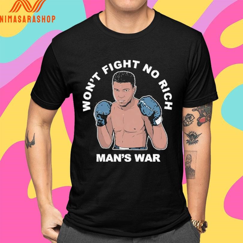 Won’t Fight No Rich Man’s War Shirts