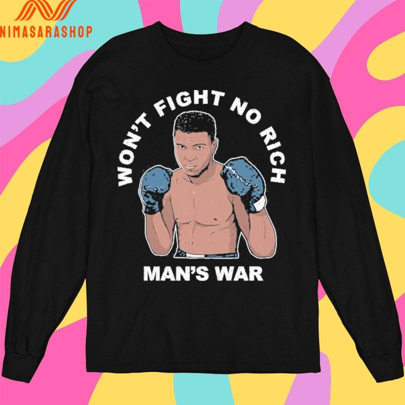 Won’t Fight No Rich Man’s War Shirts