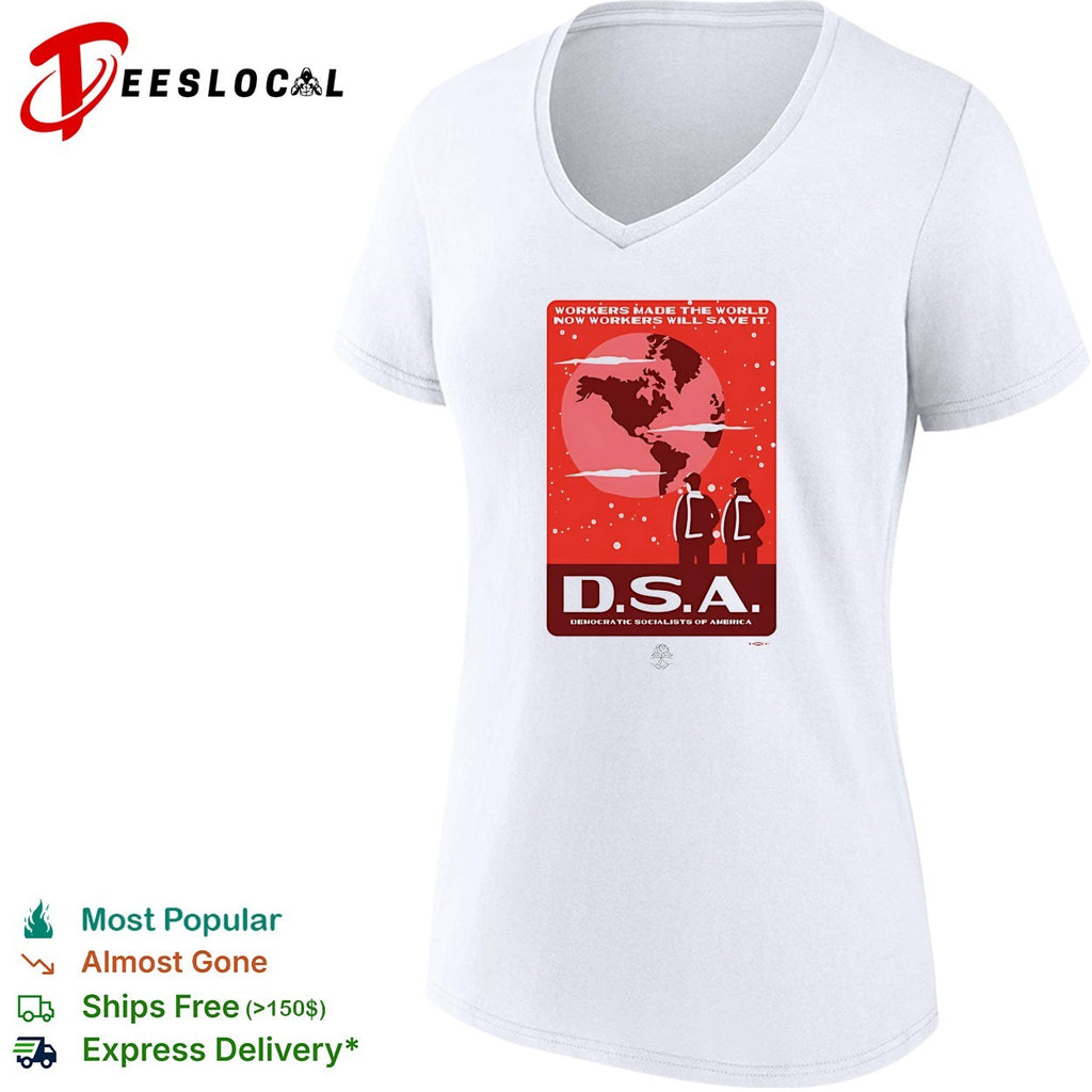 Workers made the world now workers will save it DSA poster shirt
