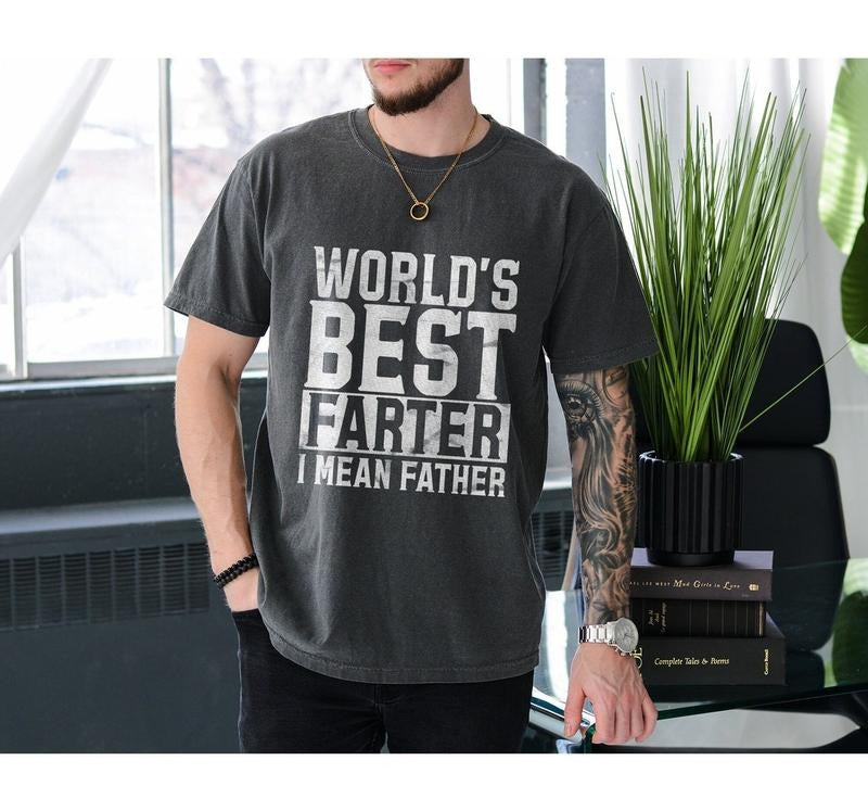 World's Best Farter I Mean Father TShirt Funny, Fathers Day Gift, Husband Shirt Humor Gift for Men, Funny Dad Shirt...