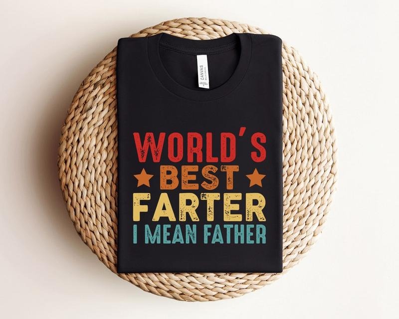 World's Best Farter I mean Father,Father Shirt, Cool Dad Shirt, Dad Shirt, Father's Day Shirt Hoodie Sweatshirt