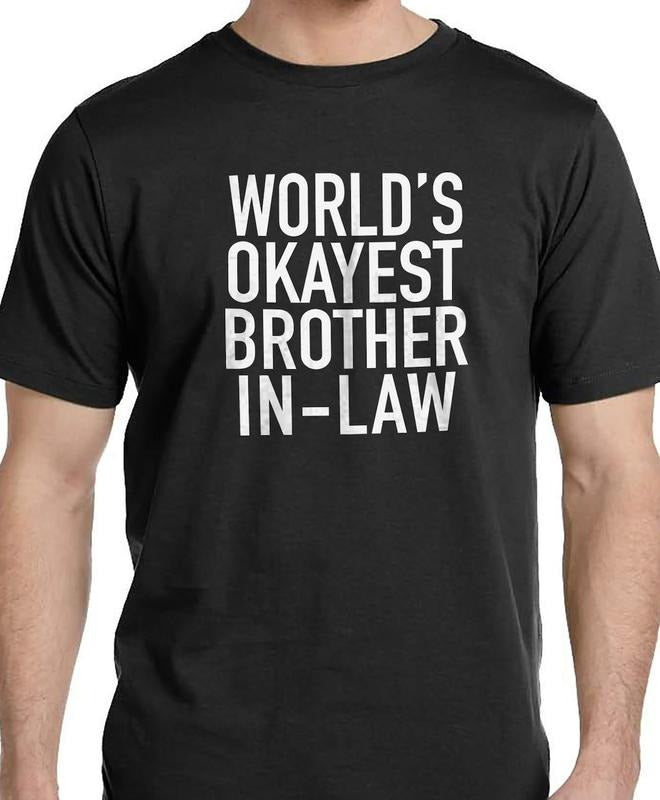 World's Okayest brother In-Law | Funny Shirt for Men - Fathers Day Gift - Brother In-Law Gift Hoodie Sweatshirt
