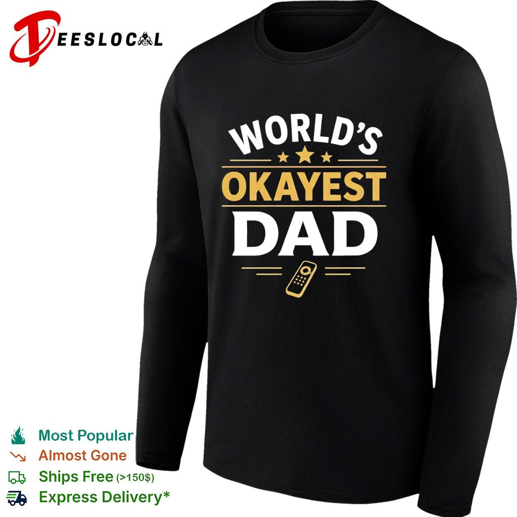 Worlds okayest dad remote shirt