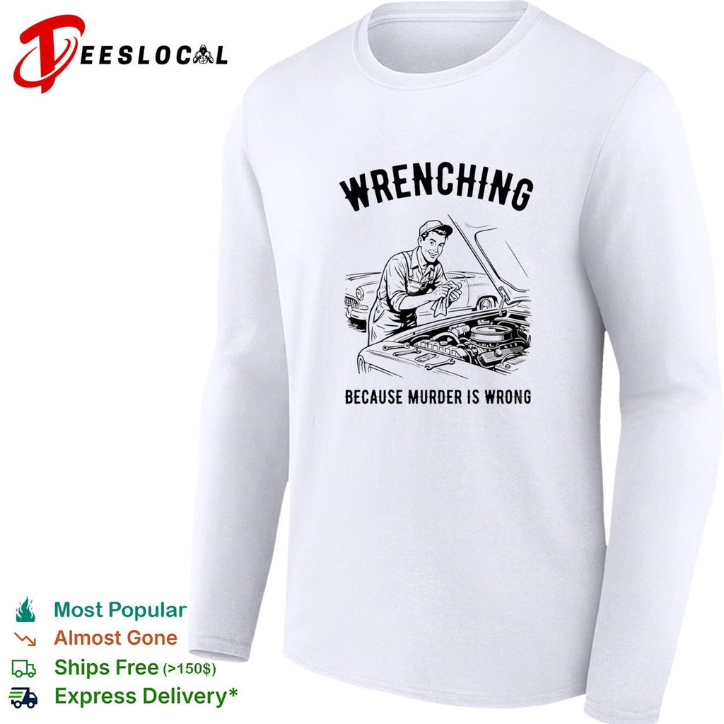 Wrenching because murder is wrong vintage shirt