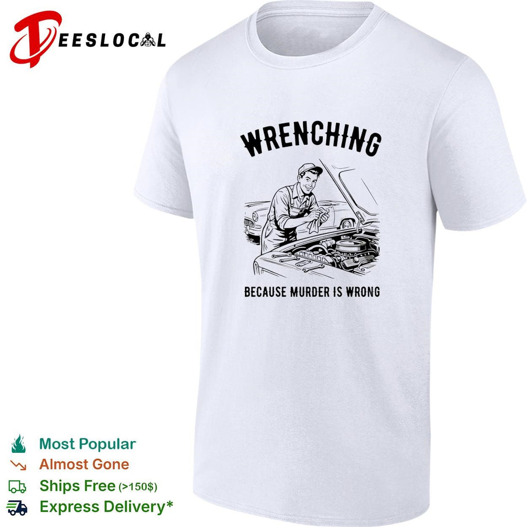 Wrenching because murder is wrong vintage shirt