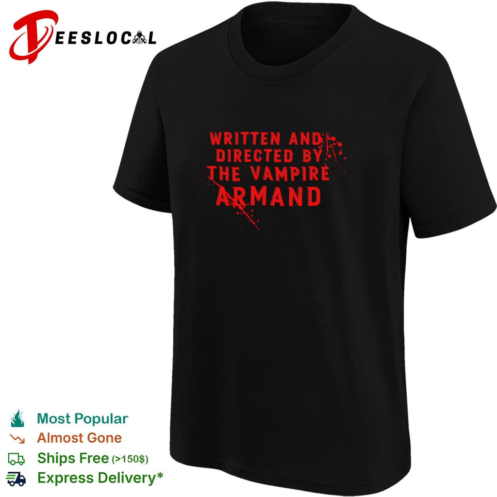 Written and directed by the vampire Armand blood splatter shirt