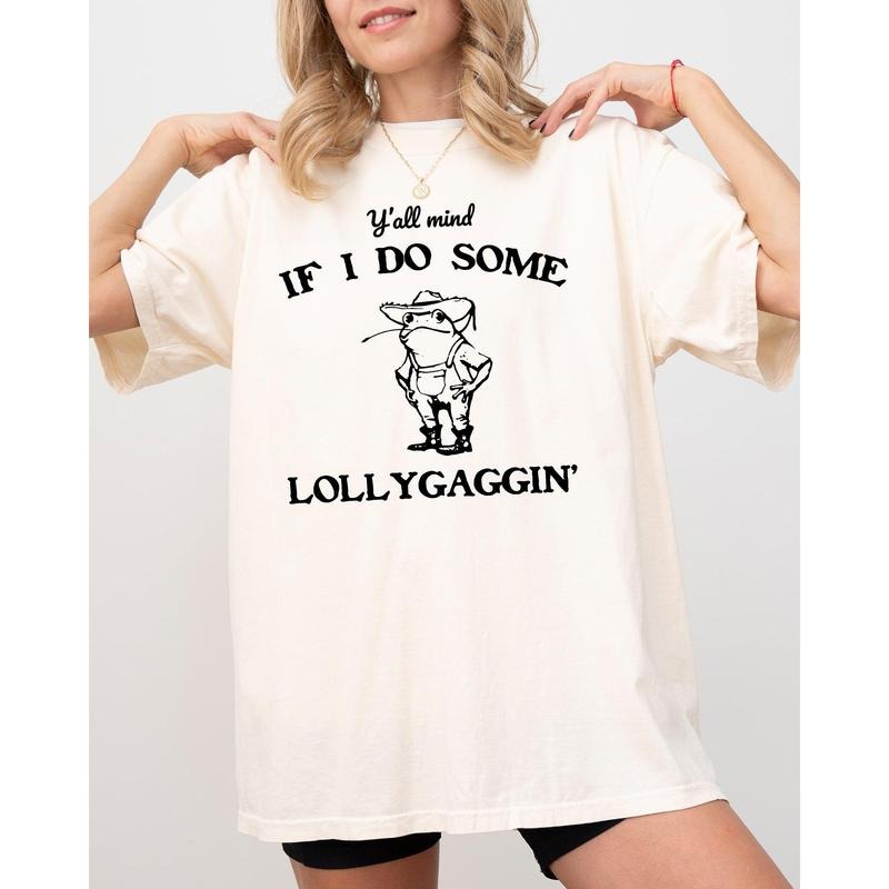 Y'all Mind If I Do Some Lollygaggin, Frog, Funny, Aesthetic, Meme, Toad Shirt, Women's Comfort Color Tee, Tshirt Hoodie...