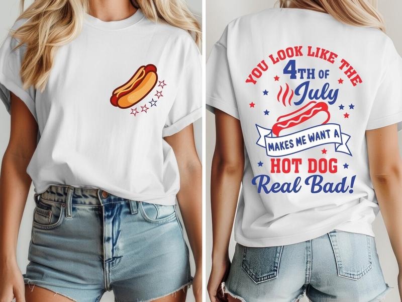 YOU LOOK LIKE The 4th Of July, Makes Me Want a Hot Dog Real Bad Tshirt, Independence Day Tee Hoodie Sweatshirt