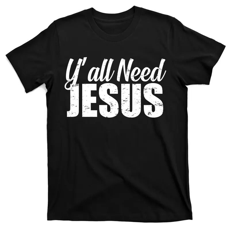 Yall Need Jesus Unisex T-Shirt Cotton Streetwear Top Hoodie Sweatshirt | PrintMintTees.com