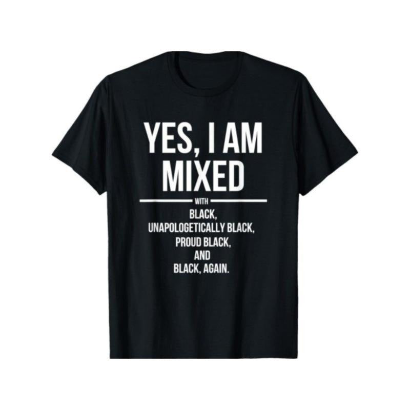 Yes I Am Mixed with Black - Proud Black History Month T-Shirt,Unisex graphic tees Hoodie Sweatshirt | PrintMintTees.com