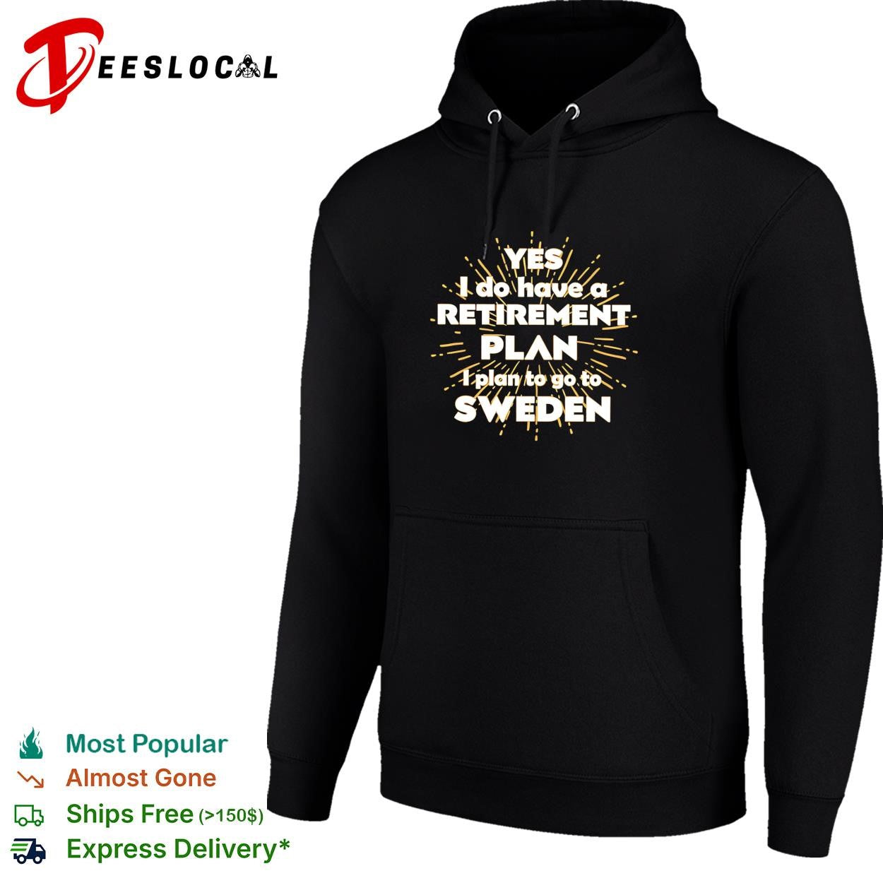 Yes I do have a retirement plan I plan to go to Sweden shirt