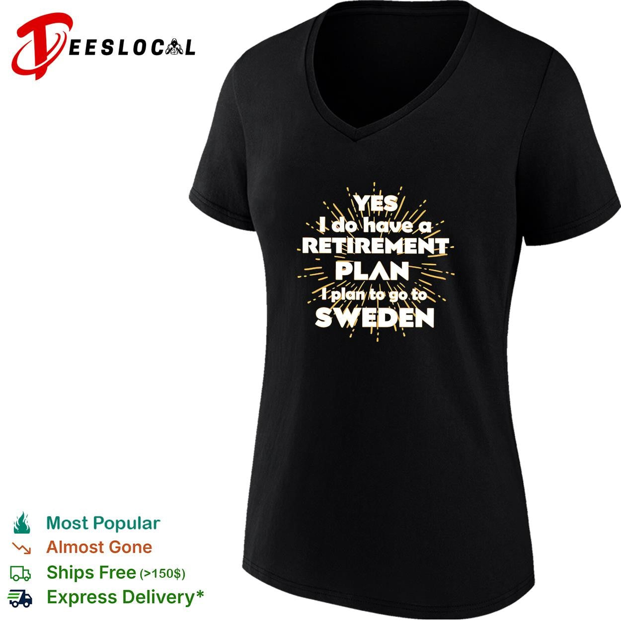 Yes I do have a retirement plan I plan to go to Sweden shirt