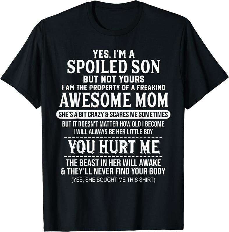 Yes I'm A Spoiled Son But Not Yours Freaking Awesome Mom T-Shirt | Unisex cotton tee Gifts, Crewneck Hoodie, Sweatshirt