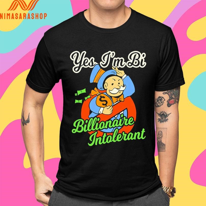 Yes I’m Bi Billionaire Intolerant Shirts