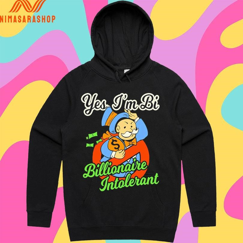 Yes I’m Bi Billionaire Intolerant Shirts