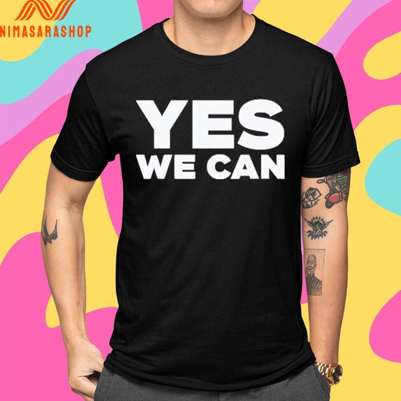 Yes We Can 2025 Shirts