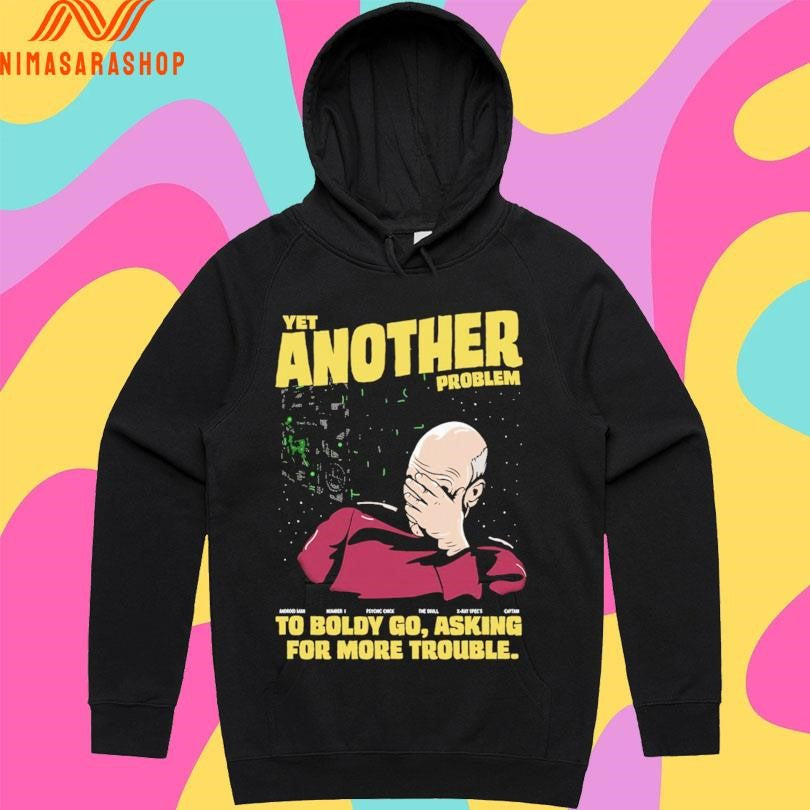 Yet Another Problem To Boldly Go Asking For More Trouble Shirts