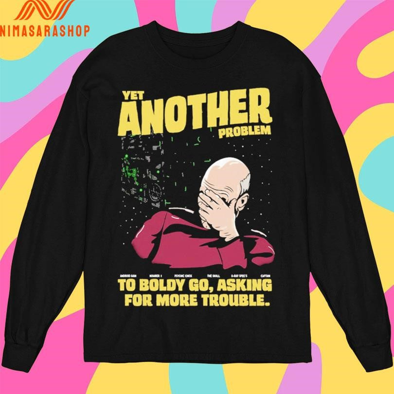 Yet Another Problem To Boldly Go Asking For More Trouble Shirts