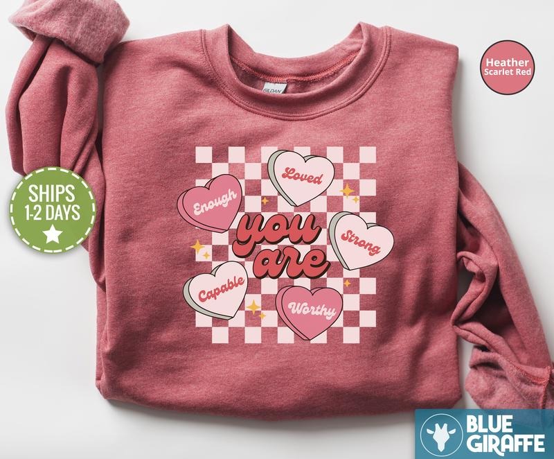 You Are Enough Heart Sweatshirt, Valentines Day Sweater, Heart Crewneck Shirt Hoodie | PrintMintTees.com