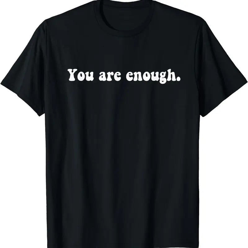 You Are Enough T-Shirt Hoodie Sweatshirt | PrintMintTees.com