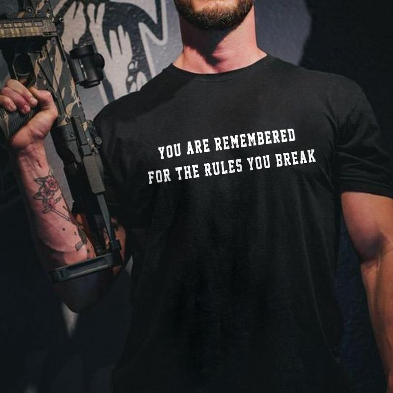 You Are Remembered For The Rules You Break Printed Men's T-shirt Gifts for the Man of Character,Merch gift Hoodie Sweatshirt