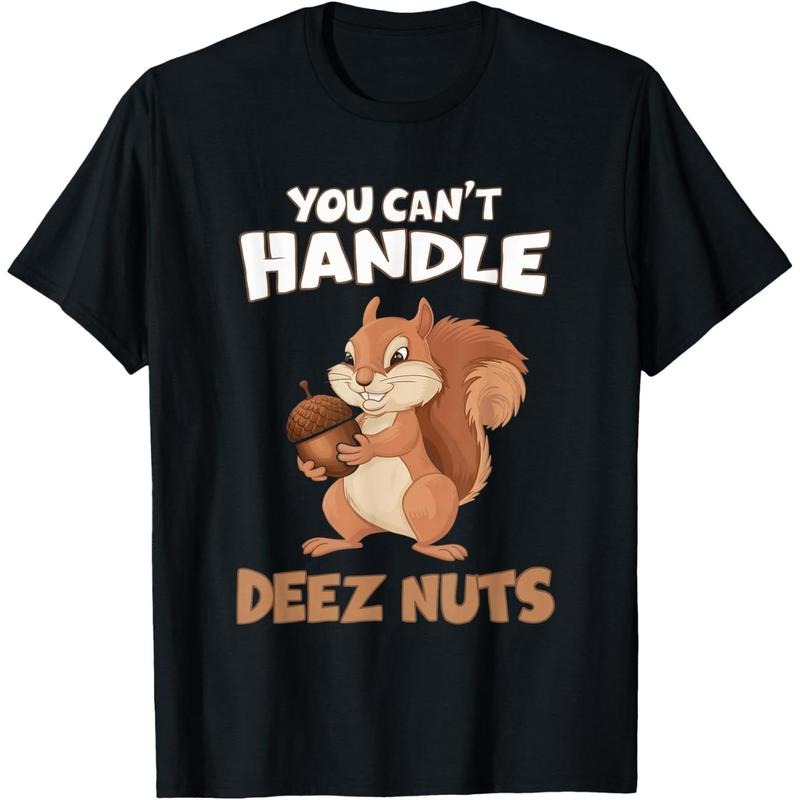 You Can't Handle Deez Nuts Funny Squirrel Men Women T-Shirt made in usa Hoodie Sweatshirt | PrintMintTees.com