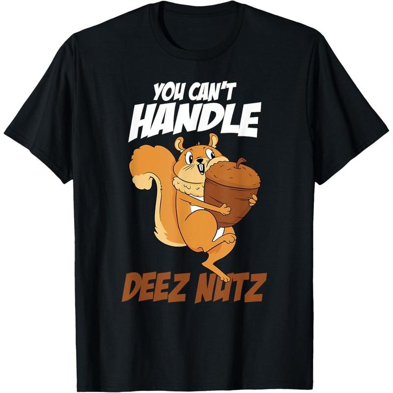 You Can't Handle Deez Nuts Squirrel Funny Deez Nuts T-Shirt made in usa Hoodie Sweatshirt | PrintMintTees.com