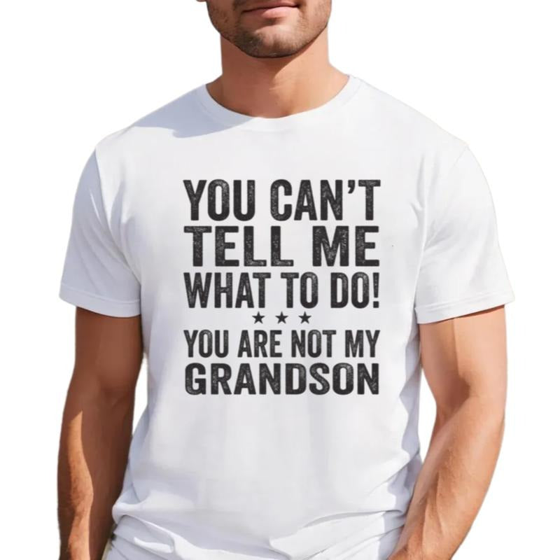 You Can't Tell Me What To Do You're Not My Grandson Shirt, funny Grandpa T Shirt, Gift For Grandfather, humorous happy...