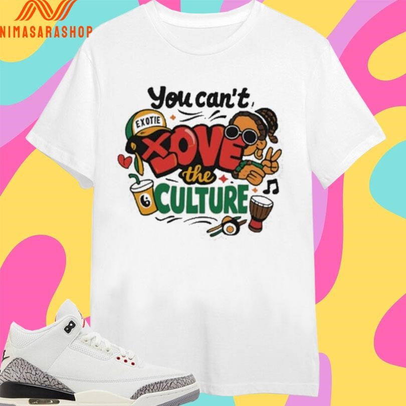 You Can’t Love The Culture Graffiti Art And Cultural Shirts