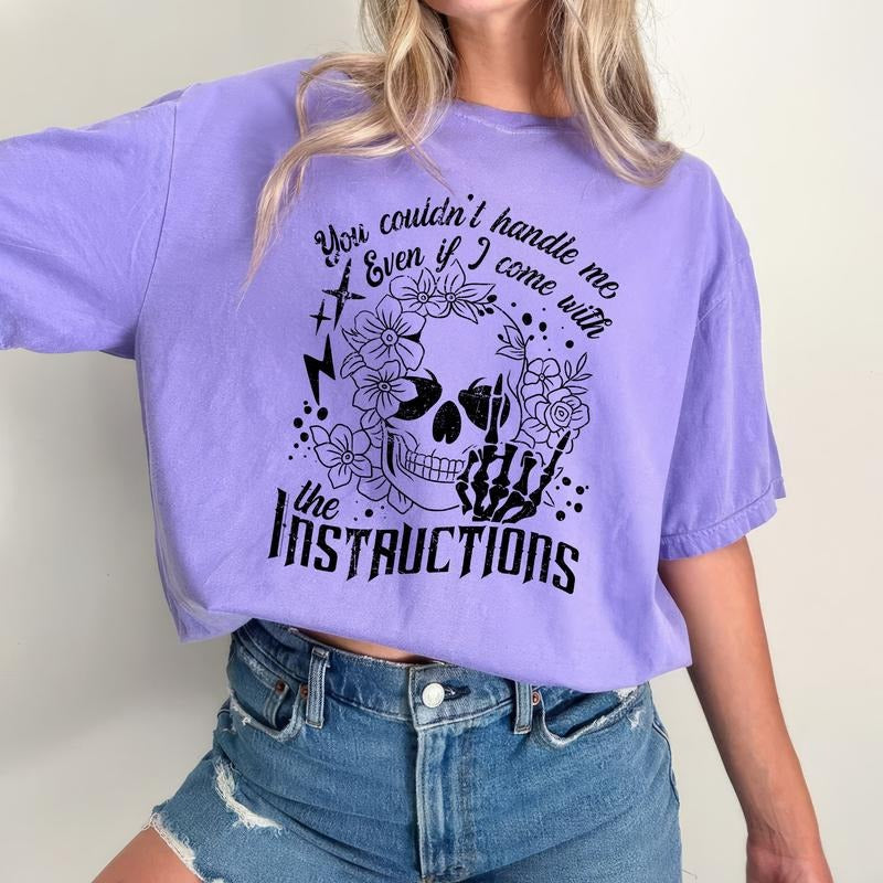 You Couldn't Handle Me Even If I Come With The Instructions T-Shirt, Funny Sarcastic Tee, Snarky Adult Humor Skeleton...